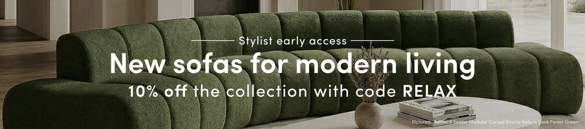 Early Access. New Sofas for modern living. 10% Off the collection with code RELAX